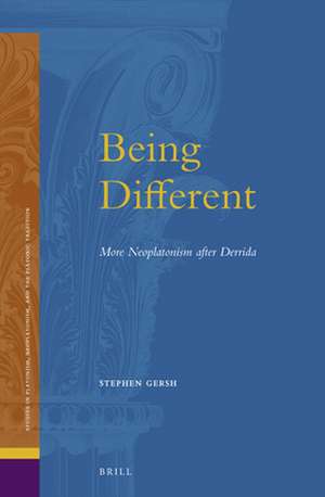 Being Different: More Neoplatonism after Derrida de Stephen E. Gersh