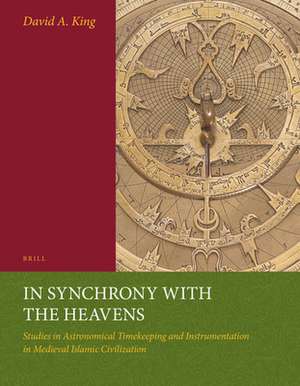 In Synchrony with the Heavens, Volume 2 Instruments of Mass Calculation (2 Vols.): (Studies X-XVIII) de David King