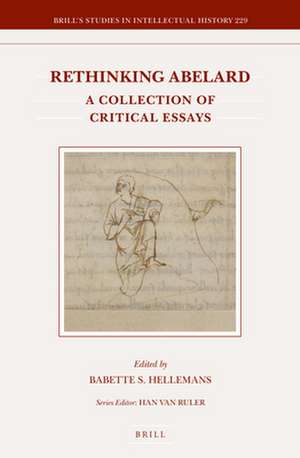 Rethinking Abelard: A Collection of Critical Essays de Babette S. Hellemans