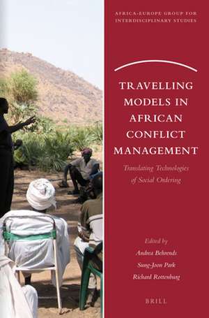 Travelling Models in African Conflict Management: Translating Technologies of Social Ordering de Andrea Behrends