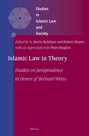 Islamic Law in Theory: Studies on Jurisprudence in Honor of Bernard Weiss de A. Kevin Reinhart