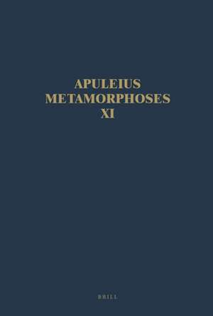 Apuleius Madaurensis <i>Metamorphoses</i>, Book XI, <i>The Isis Book</i>: Text, Introduction and Commentary de W.H. Keulen