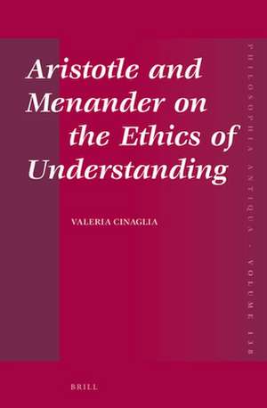 Aristotle and Menander on the Ethics of Understanding de Valeria Cinaglia