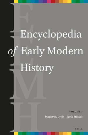 Encyclopedia of Early Modern History, volume 7 : (Industrial Cycle – Latin Studies) de Andrew Colin Gow