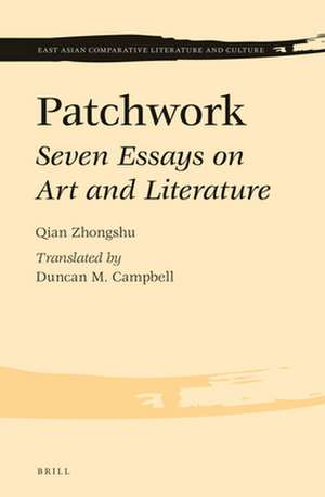 Patchwork: Seven Essays on Art and Literature de Zhongshu QIAN