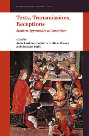 Texts, Transmissions, Receptions: Modern Approaches to Narratives de André Lardinois