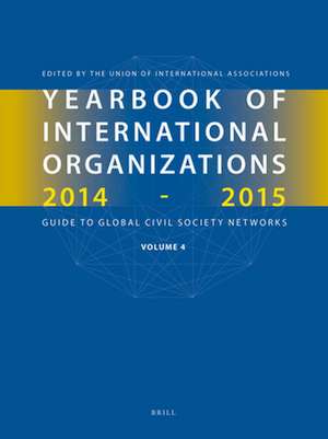 Yearbook of International Organizations 2014-2015 (Volume 4): International Organization Bibliography and Resources de Union of International Associations