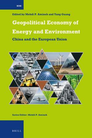 Geopolitical Economy of Energy and Environment: China and the European Union de Mehdi P. Amineh