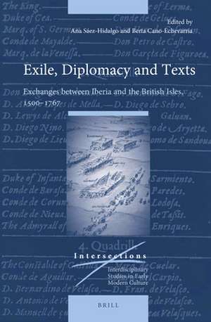 Exile, Diplomacy and Texts: Exchanges between Iberia and the British Isles, 1500–1767 de Ana Sáez-Hidalgo