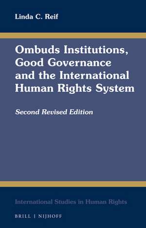 Ombuds Institutions, Good Governance and the International Human Rights System: Second Revised Edition de Linda C. Reif