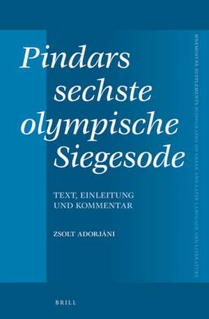 Pindars sechste olympische Siegesode: Text, Einleitung und Kommentar de Zsolt Adorjani