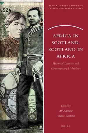 Africa in Scotland, Scotland in Africa: Historical Legacies and Contemporary Hybridities de Afe Adogame