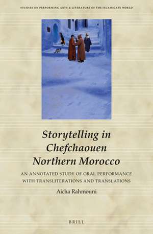 Storytelling in Chefchaouen Northern Morocco: An Annotated Study of Oral Performance with Transliterations and Translations de Aicha Rahmouni