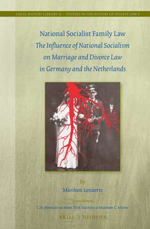 National Socialist Family Law: The Influence of National Socialism on Marriage and Divorce Law in Germany and the Netherlands de Mariken Lenaerts