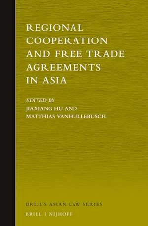 Regional Cooperation and Free Trade Agreements in Asia de Jiaxiang Hu