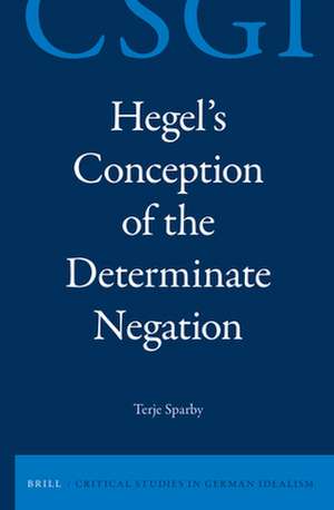 Hegel's Conception of the Determinate Negation de Terje Sparby