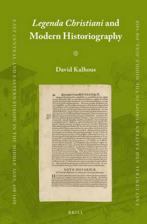 <i>Legenda Christiani</i> and Modern Historiography de David Kalhous