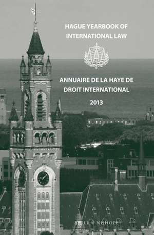 Hague Yearbook of International Law / Annuaire de La Haye de Droit International, Vol. 26 (2013) de Nikolaos Lavranos