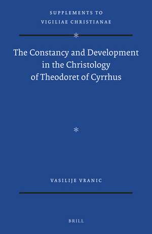 The Constancy and Development in the Christology of Theodoret of Cyrrhus de Vasilije Vranic