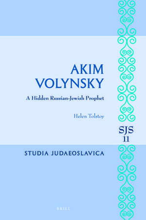 Akim Volynsky: A Hidden Russian-Jewish Prophet de Helen Tolstoy