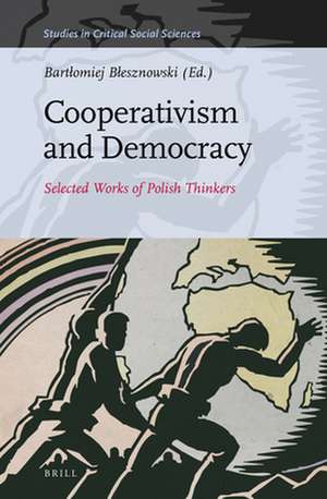 Cooperativism and Democracy: Selected Works of Polish Thinkers de Bartlomiej Blesznowski