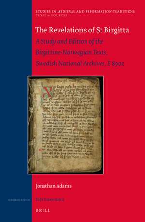 The Revelations of St Birgitta: A Study and Edition of the Birgittine-Norwegian Texts, Swedish National Archives, E 8902 de Jonathan Adams