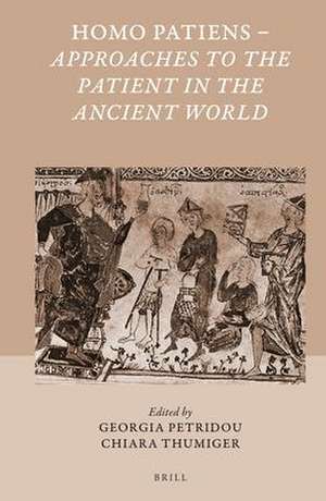 Homo Patiens - Approaches to the Patient in the Ancient World de Georgia Petridou