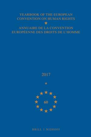 Yearbook of the European Convention on Human Rights/Annuaire de la convention européenne des droits de l'homme, Volume 60 (2017) de Council of Europe/Conseil de L'Europe