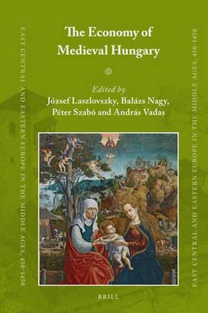 The Economy of Medieval Hungary de József Laszlovszky