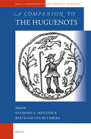 A Companion to the Huguenots de Raymond A. Mentzer