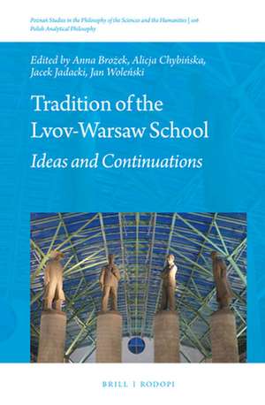 Tradition of the Lvov-Warsaw School: Ideas and Continuations de Anna Brożek