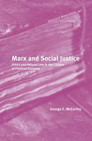 Marx and Social Justice: Ethics and Natural Law in the Critique of Political Economy de George E. McCarthy