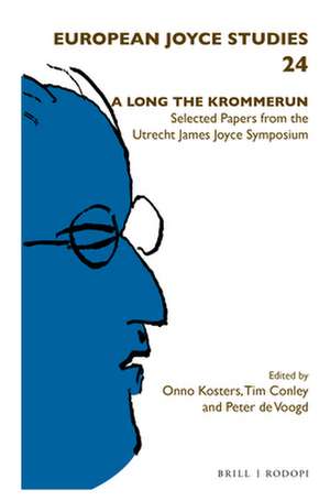 A Long the Krommerun: Selected Papers from the Utrecht James Joyce Symposium de Onno Kosters