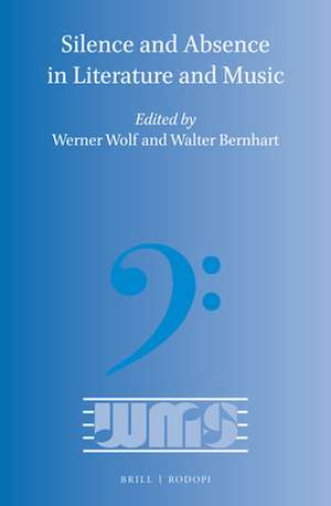 Silence and Absence in Literature and Music de Werner Wolf