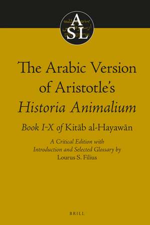 The Arabic Version of Aristotle's <i>Historia Animalium</i>: Book I-X of <i>Kitāb al-Hayawān</i> de L.S. Filius