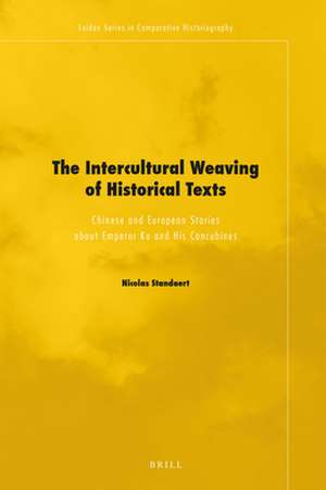 The Intercultural Weaving of Historical Texts: Chinese and European Stories about Emperor Ku and His Concubines de Nicolas Standaert