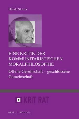 Eine Kritik der kommunitaristischen Moralphilosophie: Offene Gesellschaft – geschlossene Gemeinschaft de Harald Stelzer