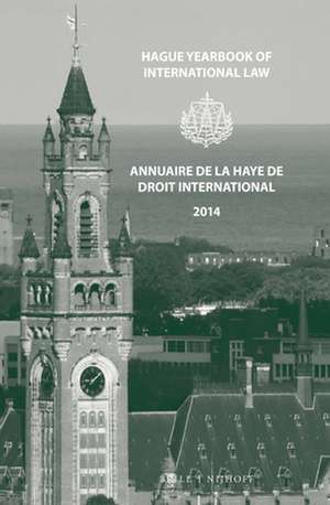 Hague Yearbook of International Law / Annuaire de La Haye de Droit International, Vol. 27 (2014) de Ruth Bonnevalle-Kok