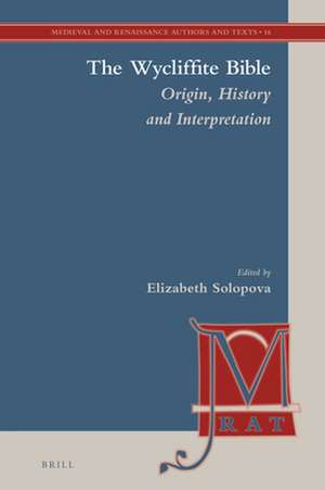 The Wycliffite Bible: Origin, History and Interpretation de Elizabeth Solopova