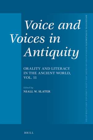 Voice and Voices in Antiquity: Orality and Literacy in the Ancient World, Vol. 11 de Niall Slater