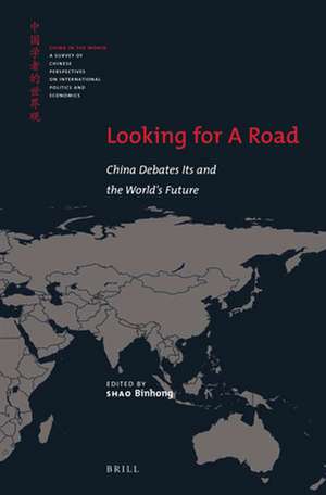 Looking for A Road: China Debates Its and the World's Future de SHAO Binhong