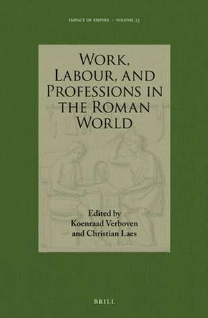 Work, Labour, and Professions in the Roman World de Koenraad Verboven