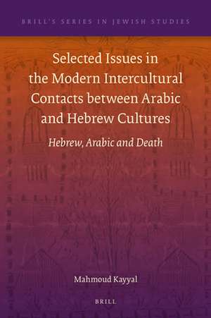 Selected Issues in the Modern Intercultural Contacts between Arabic and Hebrew Cultures: Hebrew, Arabic and Death de Mahmoud Kayyal