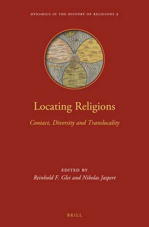 Locating Religions: Contact, Diversity, and Translocality de Reinhold Glei