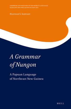 A Grammar of Nungon: A Papuan Language of Northeast New Guinea de Hannah Sarvasy