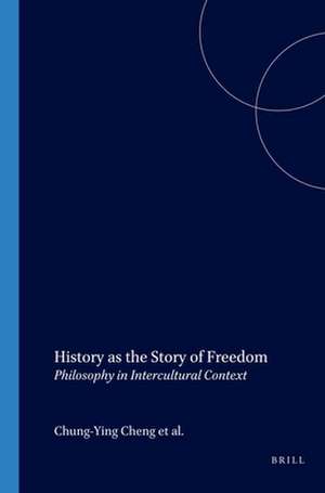 History as the Story of Freedom: Philosophy in Intercultural Context de Clark Butler