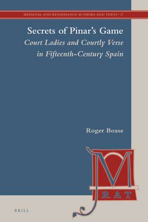 Secrets of Pinar's Game (2 vols): Court Ladies and Courtly Verse in Fifteenth-Century Spain de Roger Boase