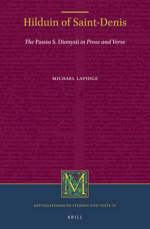 Hilduin of Saint-Denis: The <i>Passio S. Dionysii</i> in Prose and Verse de Michael Lapidge