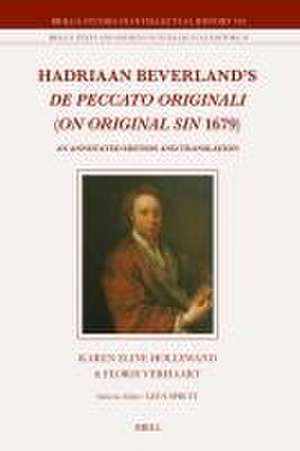 Hadriaan Beverland's <i>De Peccato Originali</i> (<i>On Original Sin</i>1679): An Annotated Edition and Translation de Hadriaan Beverland (1650-1716)