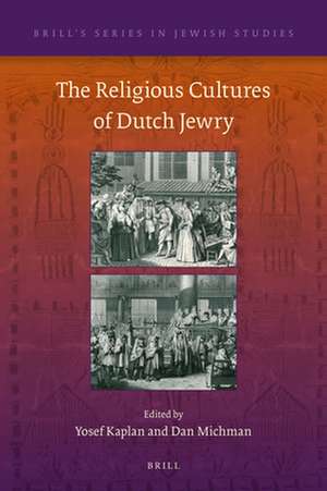 The Religious Cultures of Dutch Jewry de Yosef Kaplan